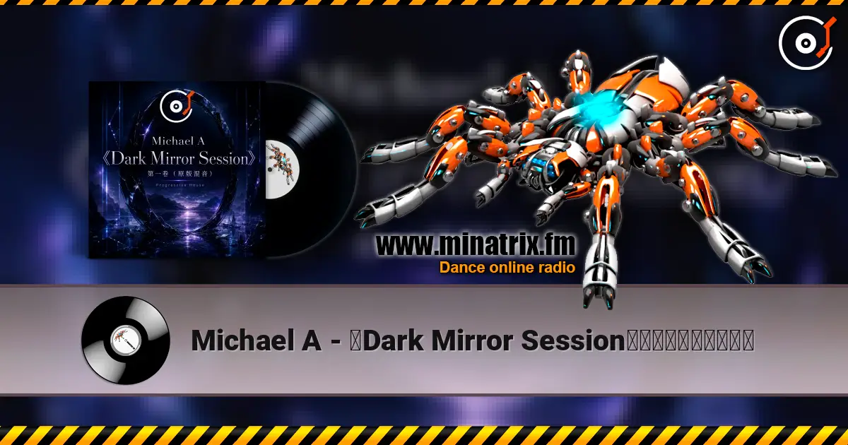 Michael A - 《Dark Mirror Session》第一卷（原版混音） жоғары сапада онлайн тыңдау | Minatrix.FM