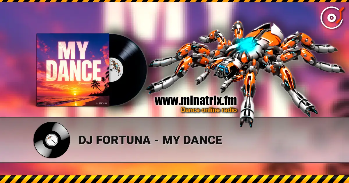 DJ FORTUNA - MY DANCE жоғары сапада онлайн тыңдау | Minatrix.FM