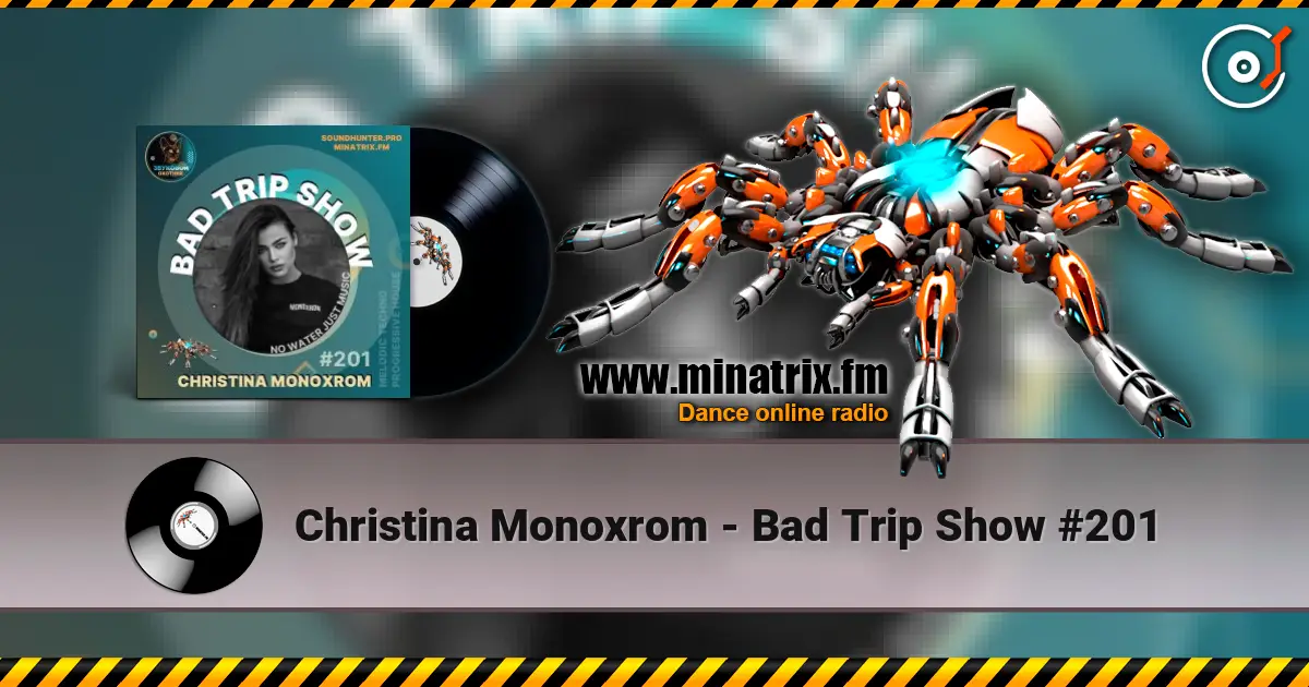 Christina Monoxrom - Bad Trip Show #201 жоғары сапада онлайн тыңдау | Minatrix.FM