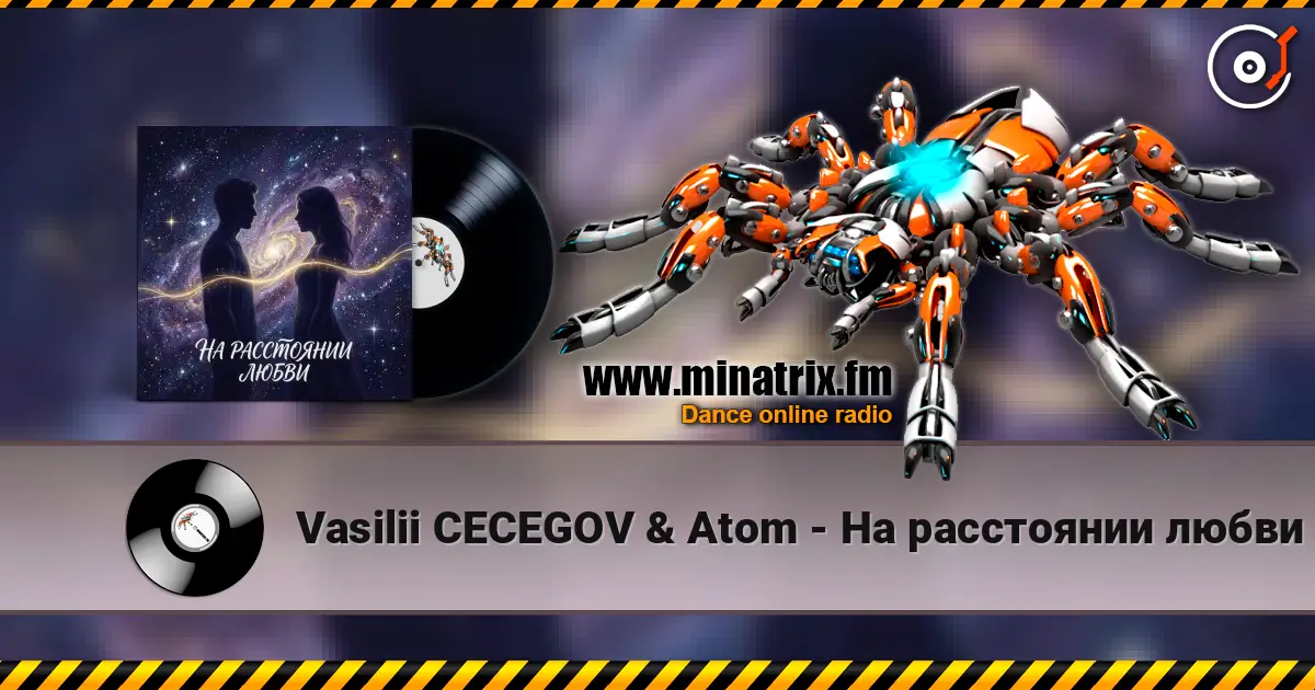 Vasilii CECEGOV & Atom - На расстоянии любви жоғары сапада онлайн тыңдау | Minatrix.FM