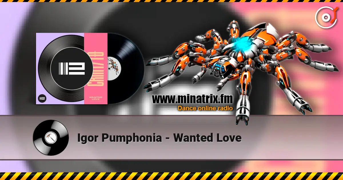 Igor Pumphonia - Wanted Love жоғары сапада онлайн тыңдау | Minatrix.FM