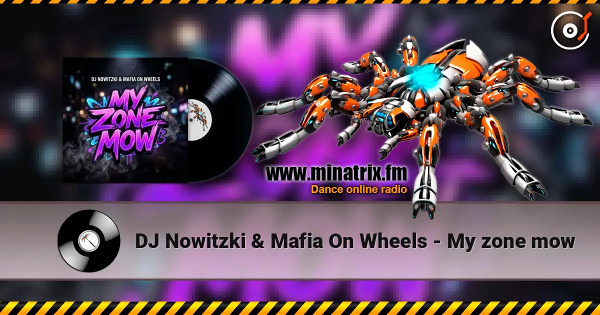 DJ Nowitzki & Mafia On Wheels - My zone mow жоғары сапада онлайн тыңдау | Minatrix.FM