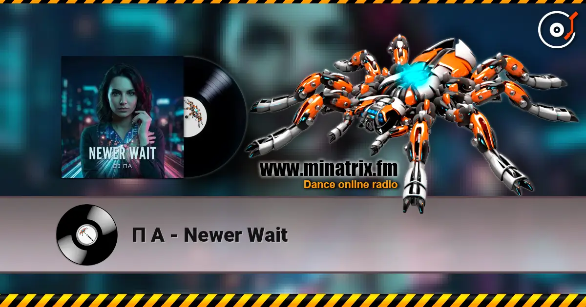 П А - Newer Wait жоғары сапада онлайн тыңдау | Minatrix.FM