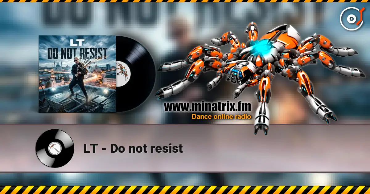 LT - Do not resist жоғары сапада онлайн тыңдау | Minatrix.FM
