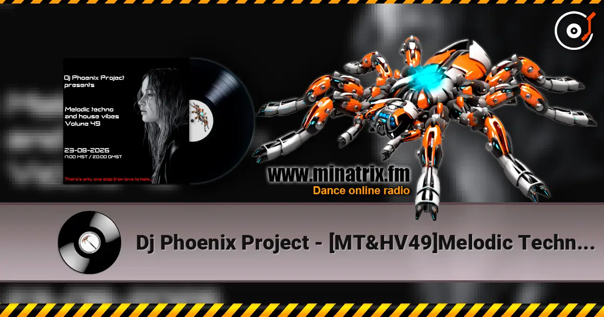 Dj Phoenix Project - [MT&HV49]Melodic Techno&House Vibes vol.49 жоғары сапада онлайн тыңдау | Minatrix.FM