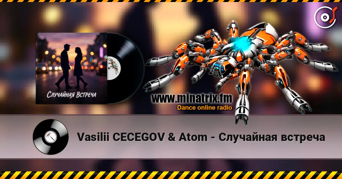 Vasilii CECEGOV & Atom - Случайная встреча жоғары сапада онлайн тыңдау | Minatrix.FM