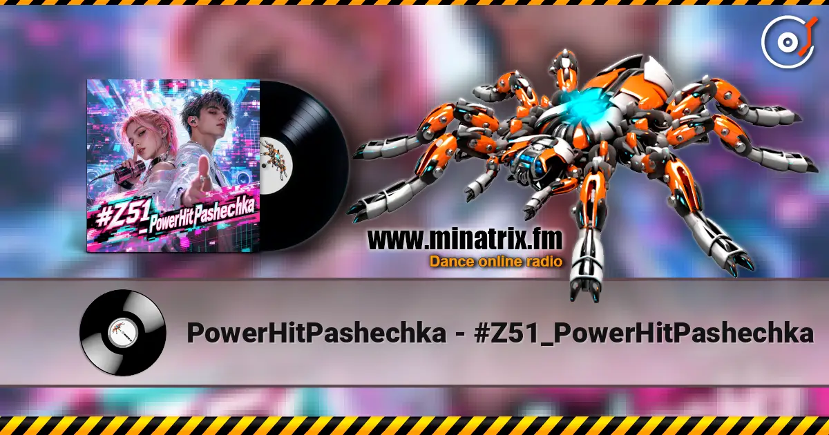 PowerHitPashechka - #Z51_PowerHitPashechka жоғары сапада онлайн тыңдау | Minatrix.FM