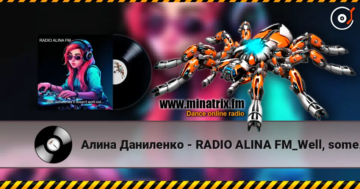 Алина Даниленко - RADIO ALINA FM_Well, sometimes it doesn't work out... жоғары сапада онлайн тыңдау | Minatrix.FM