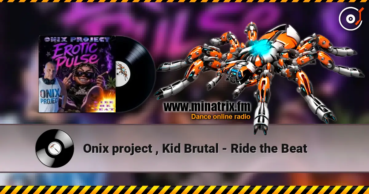Onix project , Kid Brutal - Ride the Beat жоғары сапада онлайн тыңдау | Minatrix.FM