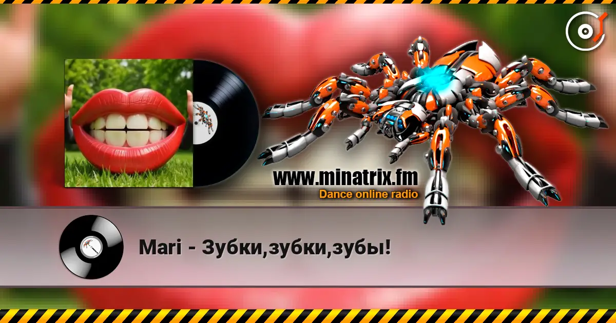 Mari - Зубки,зубки,зубы! жоғары сапада онлайн тыңдау | Minatrix.FM