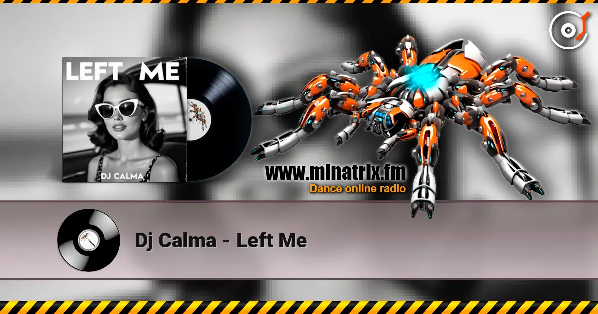 Dj Calma - Left Me жоғары сапада онлайн тыңдау | Minatrix.FM