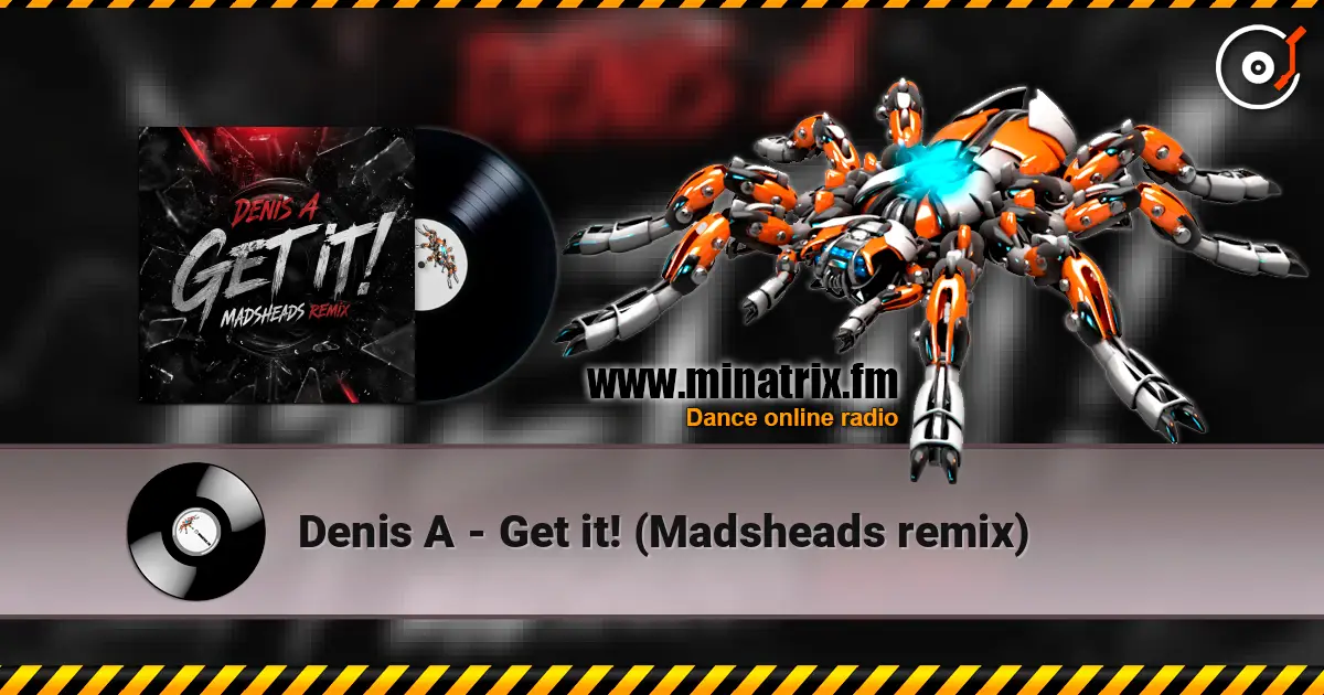 Denis A - Get it! (Madsheads remix) жоғары сапада онлайн тыңдау | Minatrix.FM