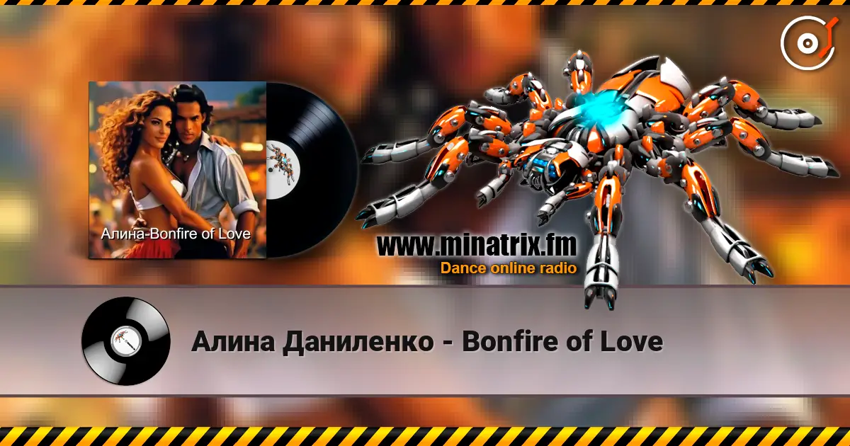 Алина Даниленко - Bonfire of Love жоғары сапада онлайн тыңдау | Minatrix.FM