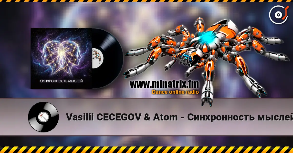 Vasilii CECEGOV & Atom - Синхронность мыслей жоғары сапада онлайн тыңдау | Minatrix.FM