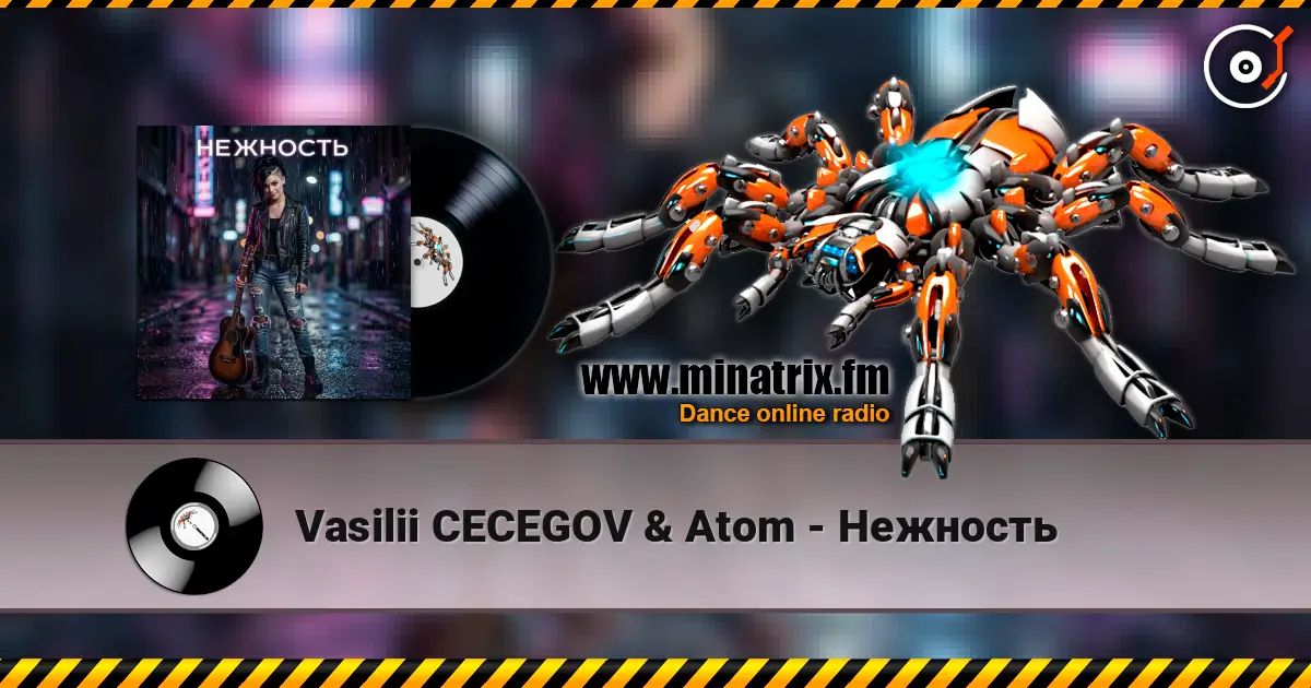 Vasilii CECEGOV & Atom - Нежность жоғары сапада онлайн тыңдау | Minatrix.FM