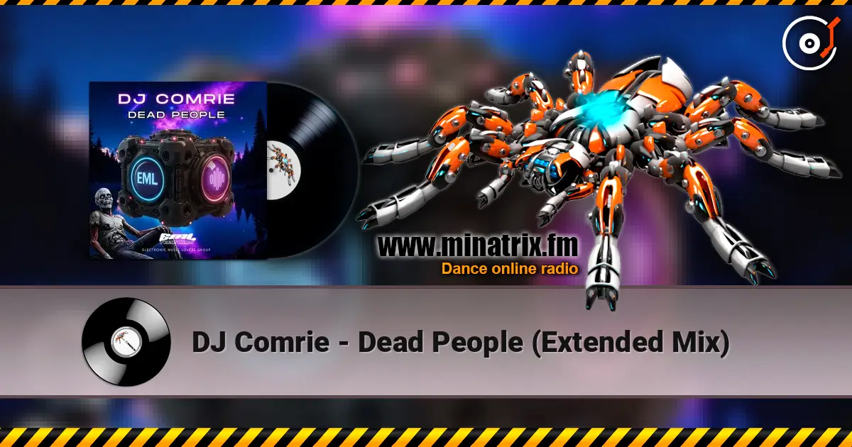DJ Comrie - Dead People (Extended Mix) жоғары сапада онлайн тыңдау | Minatrix.FM