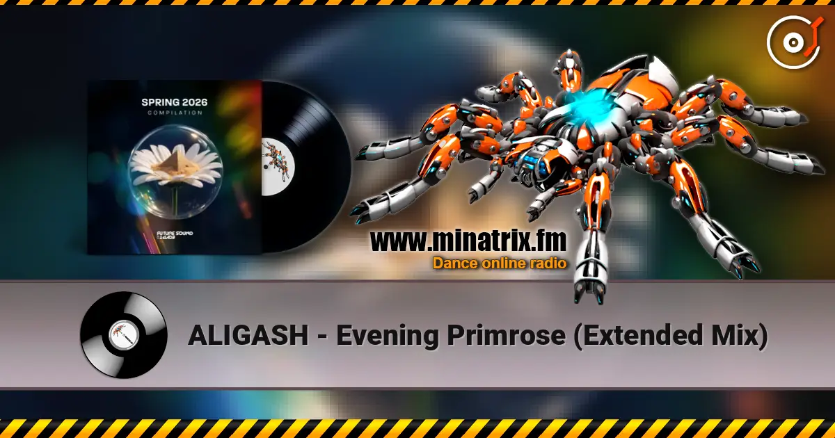 ALIGASH - Evening Primrose (Extended Mix) жоғары сапада онлайн тыңдау | Minatrix.FM