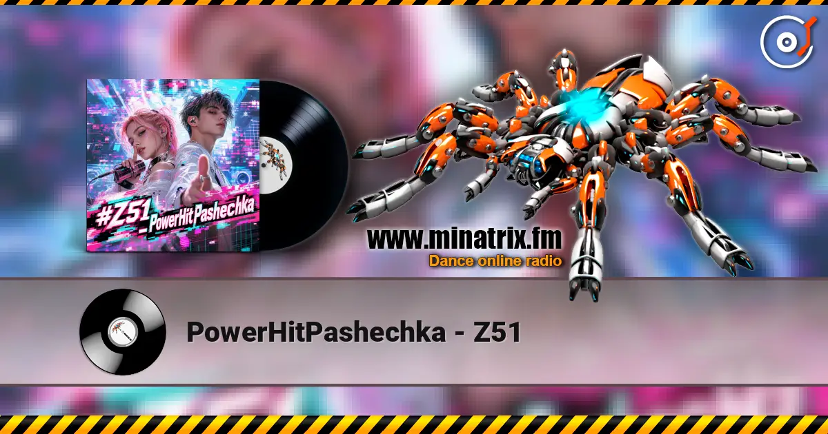 PowerHitPashechka - Z51 жоғары сапада онлайн тыңдау | Minatrix.FM