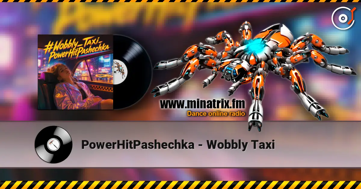 PowerHitPashechka - Wobbly Taxi жоғары сапада онлайн тыңдау | Minatrix.FM