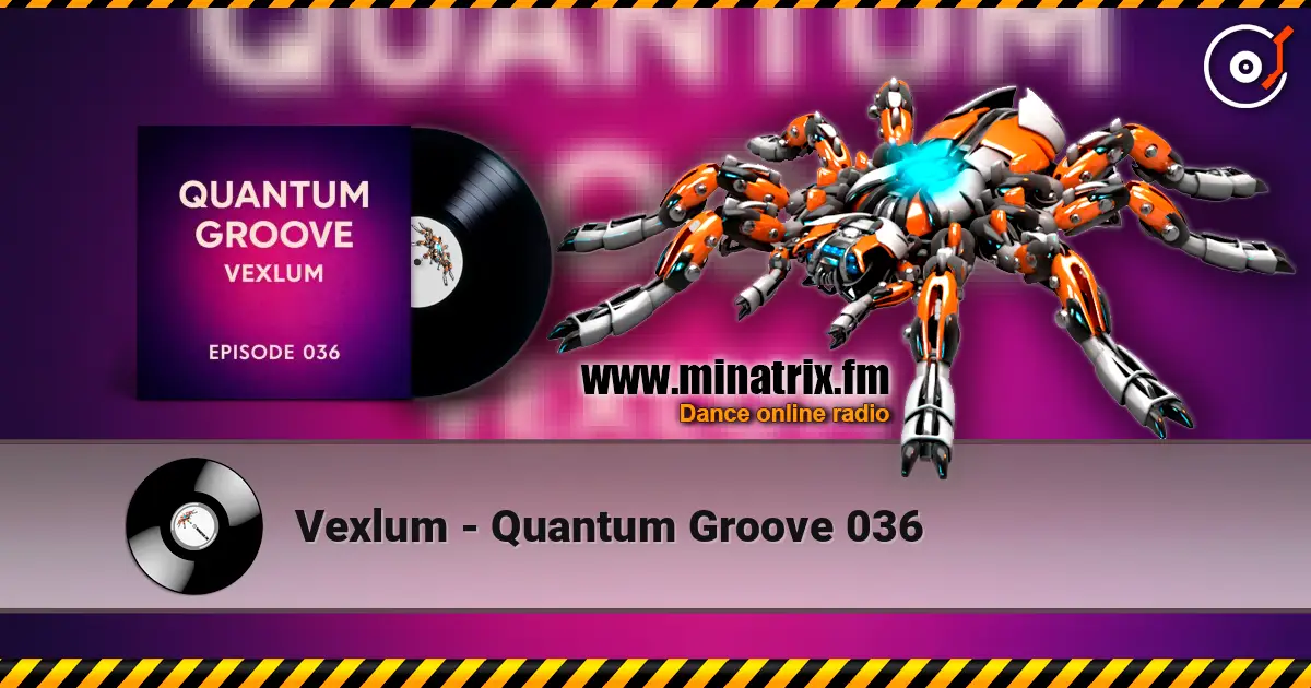 Vexlum - Quantum Groove 036 жоғары сапада онлайн тыңдау | Minatrix.FM