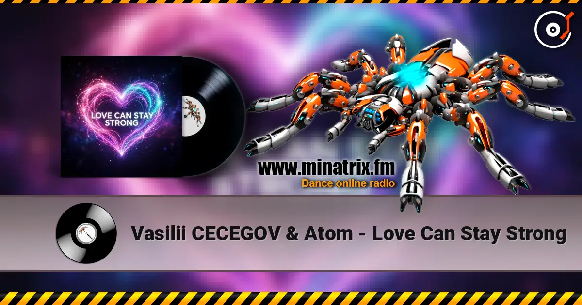 Vasilii CECEGOV & Atom - Love Can Stay Strong жоғары сапада онлайн тыңдау | Minatrix.FM