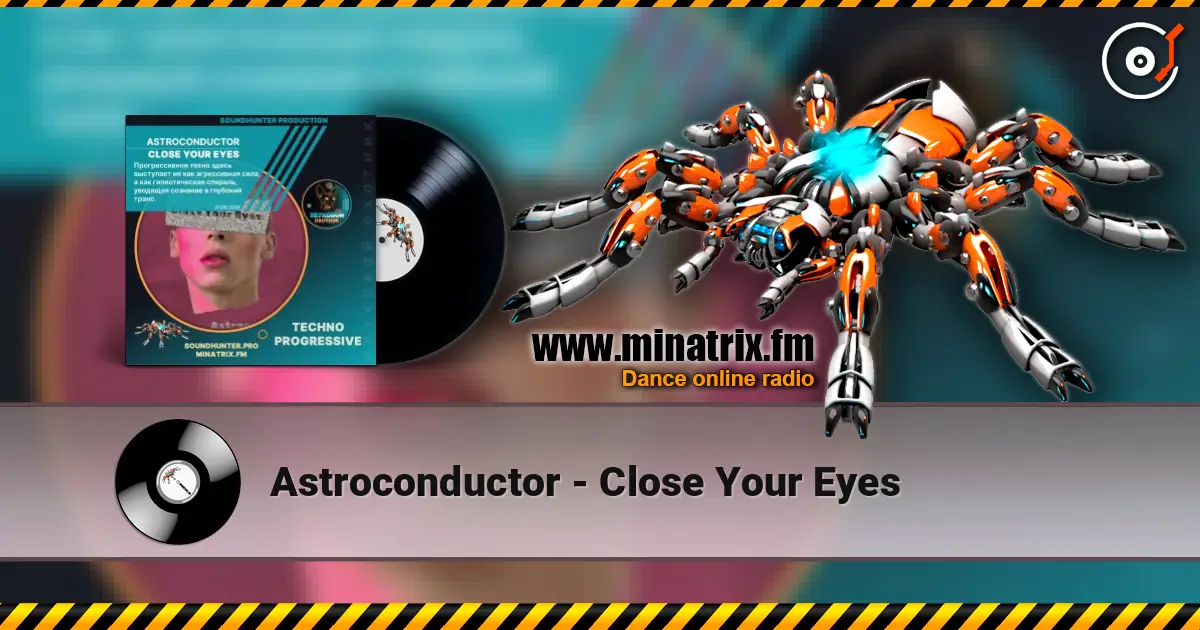 Astroconductor - Close Your Eyes жоғары сапада онлайн тыңдау | Minatrix.FM