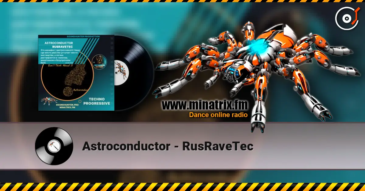 Astroconductor - RusRaveTec жоғары сапада онлайн тыңдау | Minatrix.FM