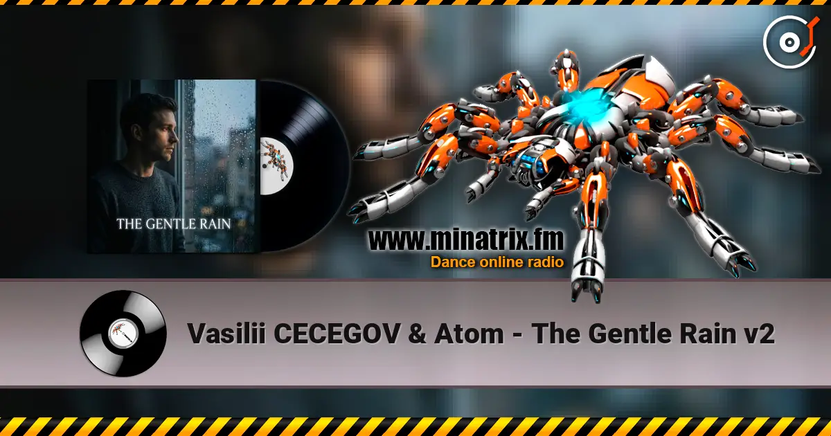 Vasilii CECEGOV & Atom - The Gentle Rain v2 жоғары сапада онлайн тыңдау | Minatrix.FM