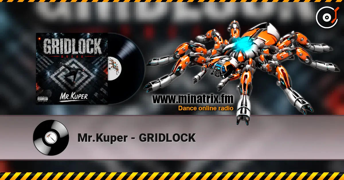 Mr.Kuper - GRIDLOCK жоғары сапада онлайн тыңдау | Minatrix.FM