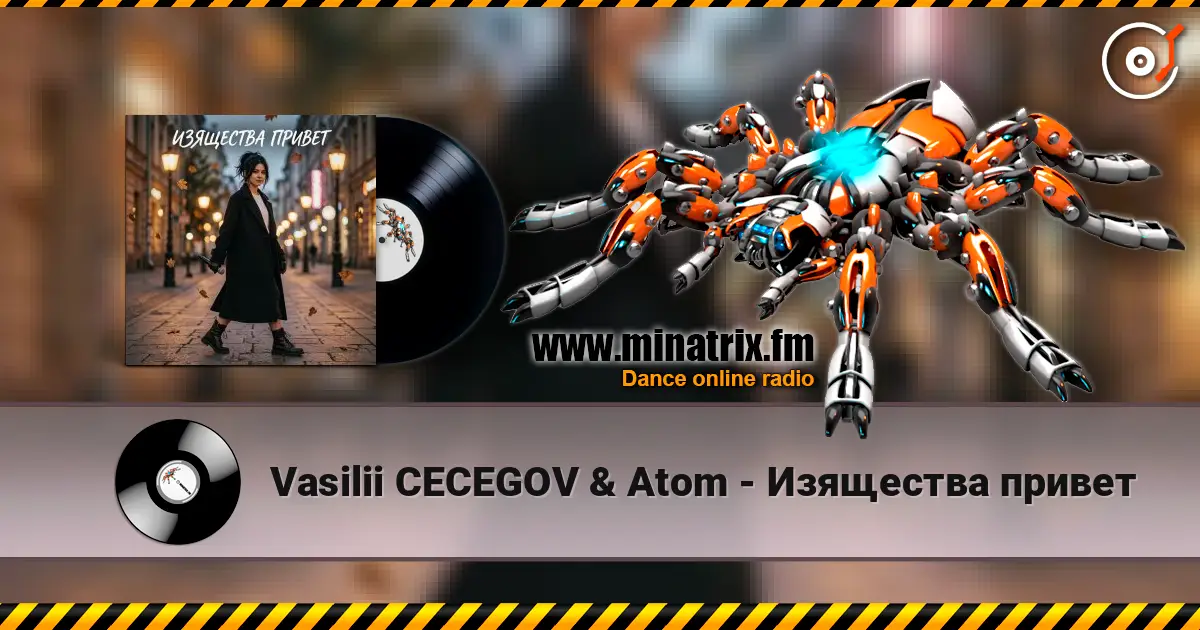 Vasilii CECEGOV & Atom - Изящества привет жоғары сапада онлайн тыңдау | Minatrix.FM