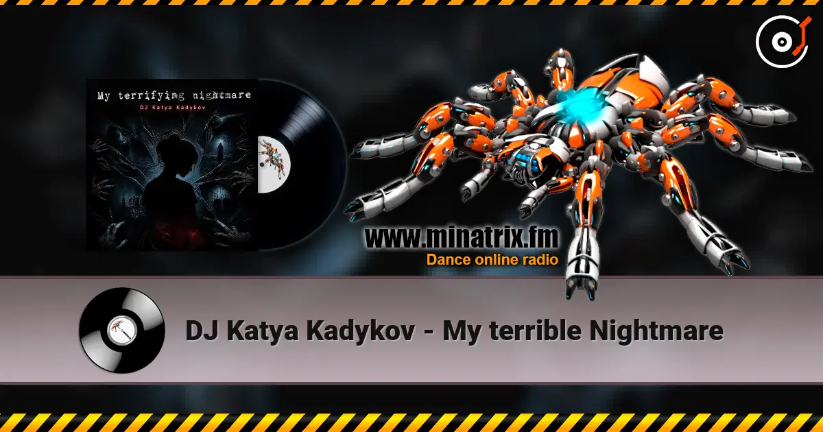 DJ Katya Kadykov - My terrible Nightmare жоғары сапада онлайн тыңдау | Minatrix.FM