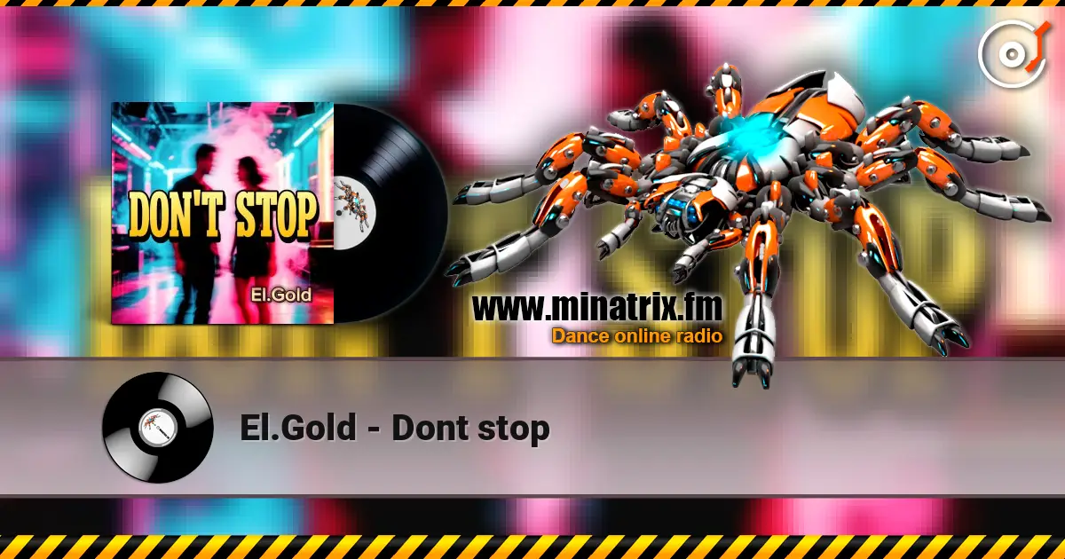 El.Gold - Dont stop жоғары сапада онлайн тыңдау | Minatrix.FM