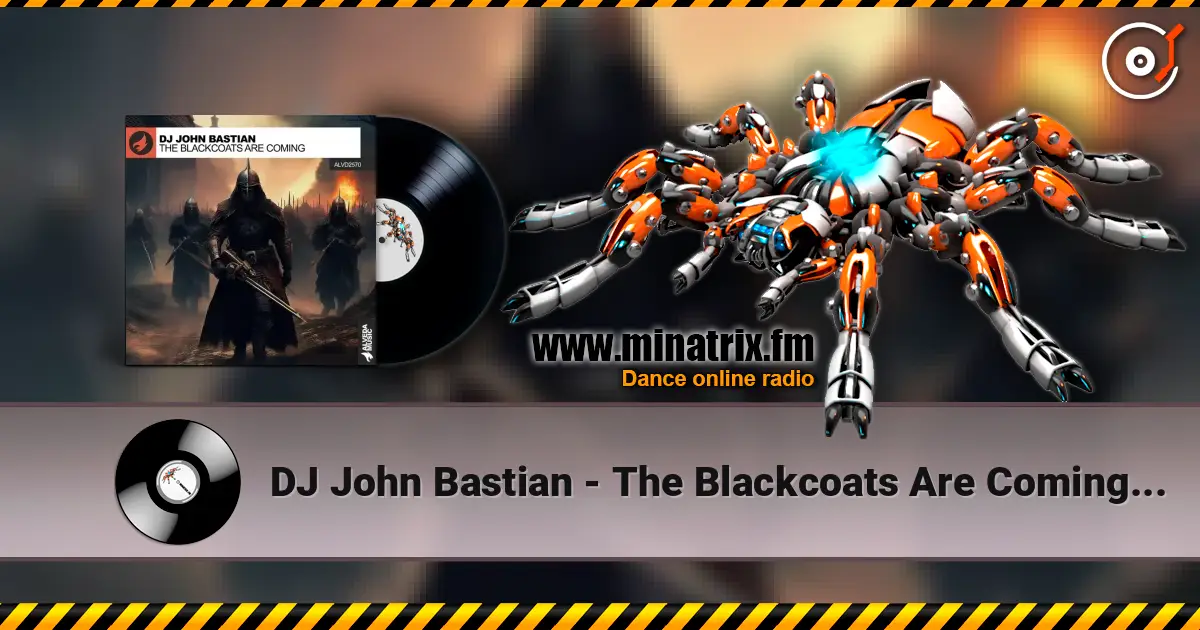 DJ John Bastian - The Blackcoats Are Coming (Extended Mix) escuchar online en alta calidad | Minatrix.FM
