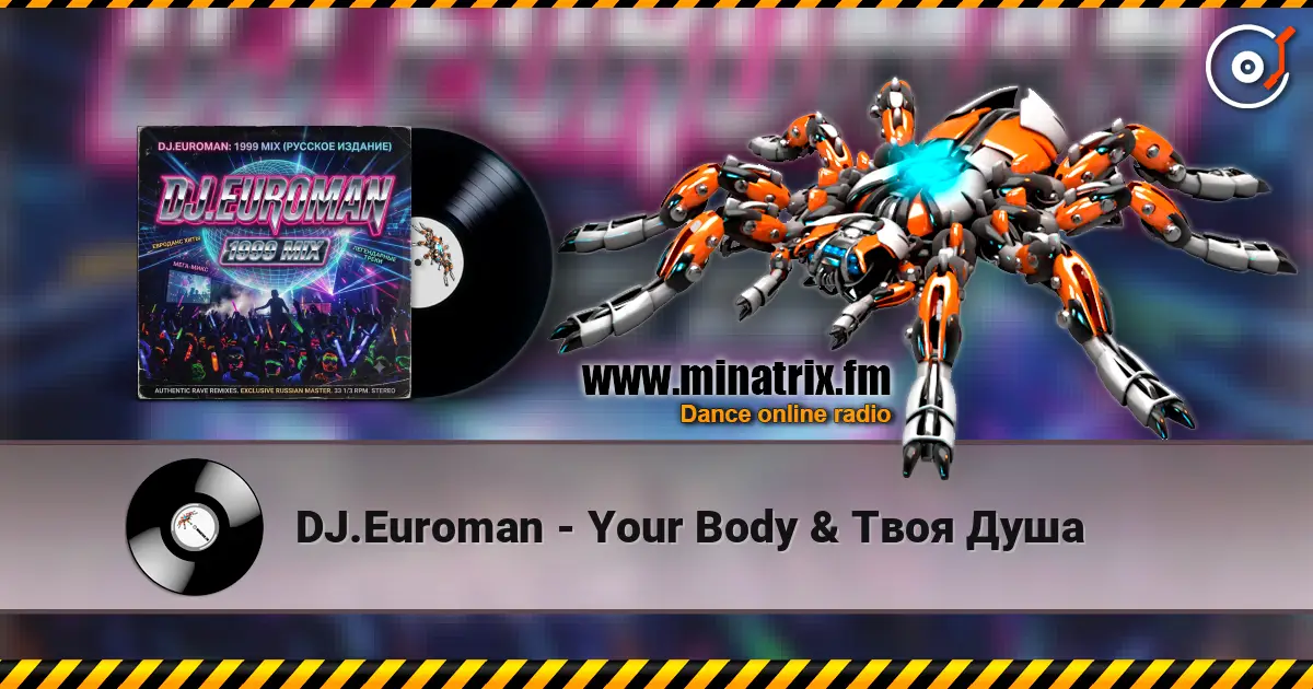 DJ.Euroman - Your Body & Твоя Душа жоғары сапада онлайн тыңдау | Minatrix.FM