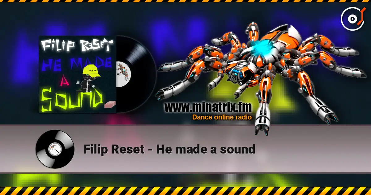 Filip Reset - He made a sound жоғары сапада онлайн тыңдау | Minatrix.FM