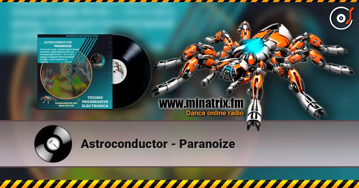 Astroconductor - Paranoize жоғары сапада онлайн тыңдау | Minatrix.FM