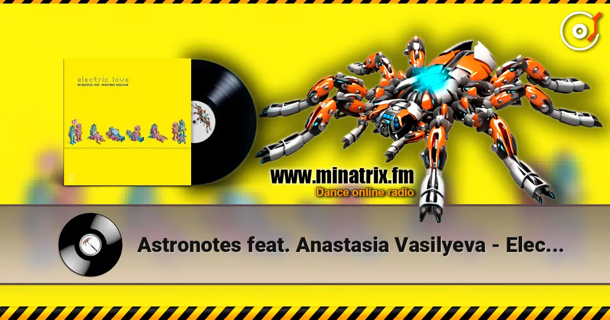 Astronotes feat. Anastasia Vasilyeva - Electric Love (Radio Edit) жоғары сапада онлайн тыңдау | Minatrix.FM