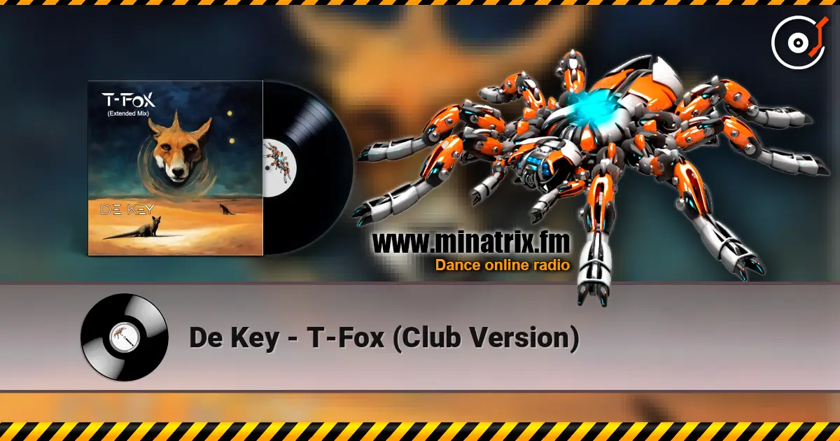 De Key - T-Fox (Club Version) жоғары сапада онлайн тыңдау | Minatrix.FM