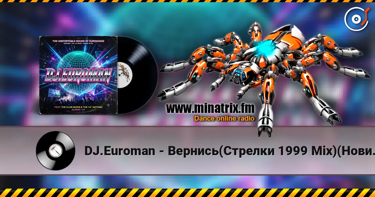 DJ.Euroman - Вернись(Стрелки 1999 Mix)(Новинка Осени 2026 года) жоғары сапада онлайн тыңдау | Minatrix.FM