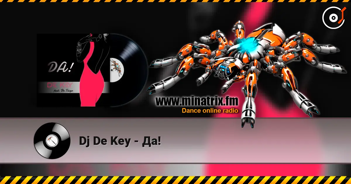Dj De Key - Да! жоғары сапада онлайн тыңдау | Minatrix.FM
