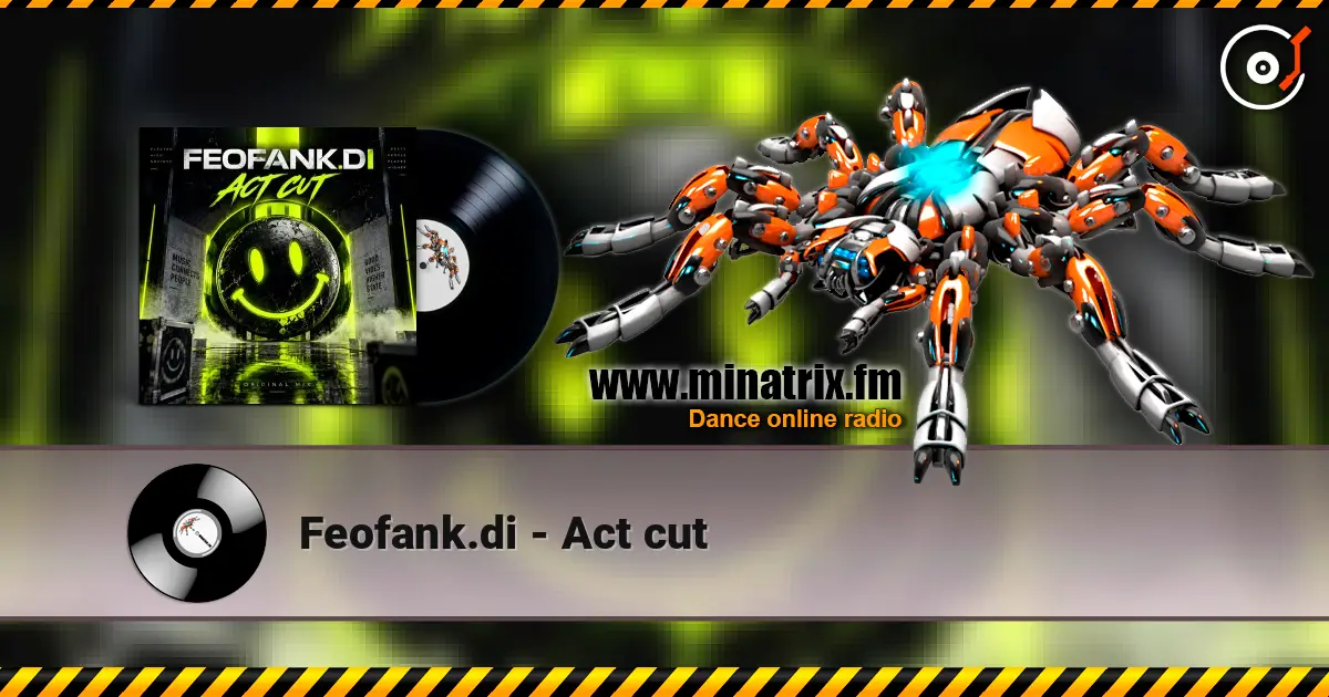 Feofank.di - Act cut жоғары сапада онлайн тыңдау | Minatrix.FM