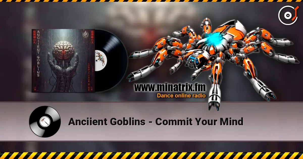 Anciient Goblins - Commit Your Mind жоғары сапада онлайн тыңдау | Minatrix.FM