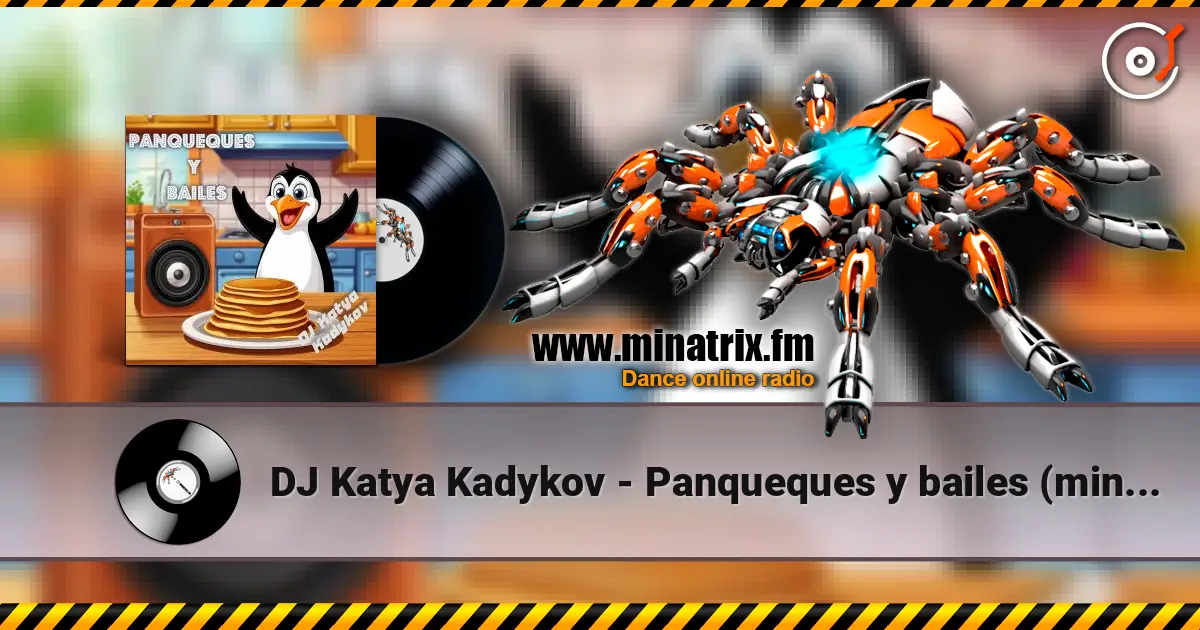 DJ Katya Kadykov - Panqueques y bailes (minatrix_edit) жоғары сапада онлайн тыңдау | Minatrix.FM