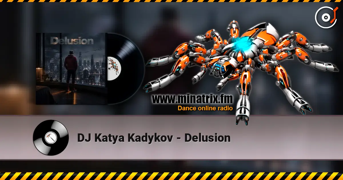 DJ Katya Kadykov - Delusion жоғары сапада онлайн тыңдау | Minatrix.FM