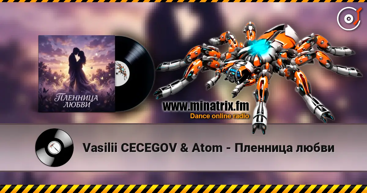 Vasilii CECEGOV & Atom - Пленница любви жоғары сапада онлайн тыңдау | Minatrix.FM