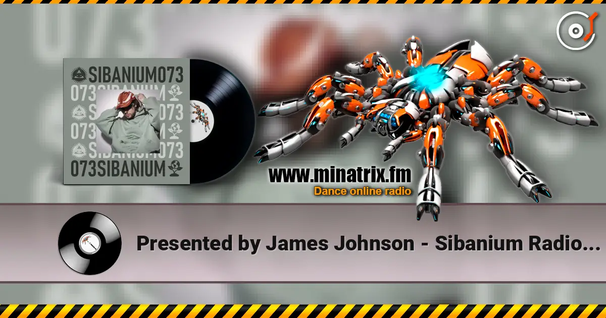 Presented by James Johnson - Sibanium Radio EP073 жоғары сапада онлайн тыңдау | Minatrix.FM
