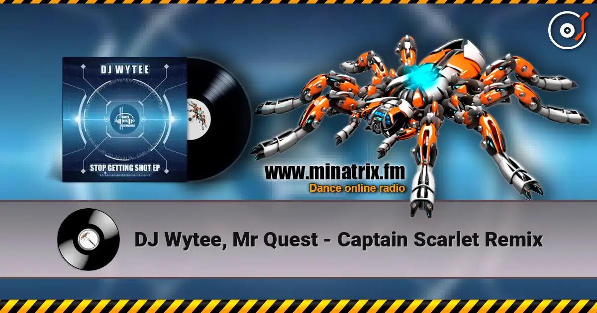 DJ Wytee, Mr Quest - Captain Scarlet Remix жоғары сапада онлайн тыңдау | Minatrix.FM