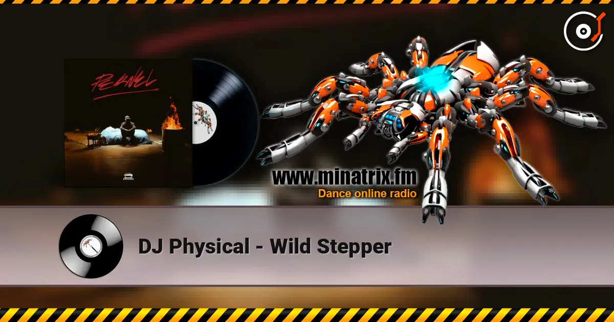 DJ Physical - Wild Stepper жоғары сапада онлайн тыңдау | Minatrix.FM