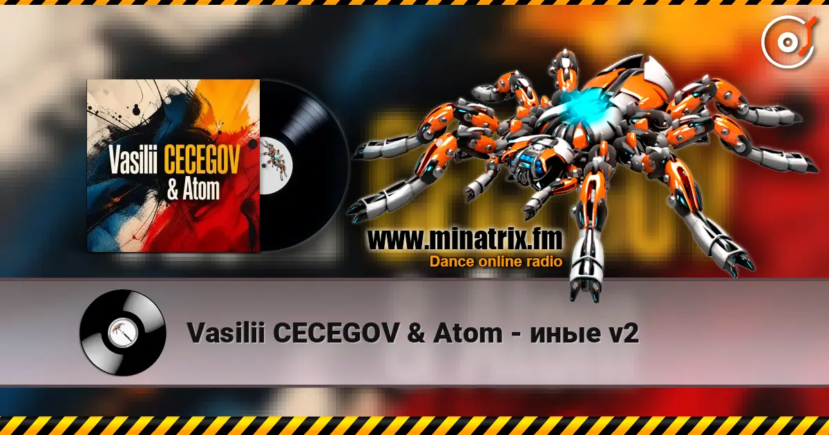 Vasilii CECEGOV & Atom - иные v2 жоғары сапада онлайн тыңдау | Minatrix.FM