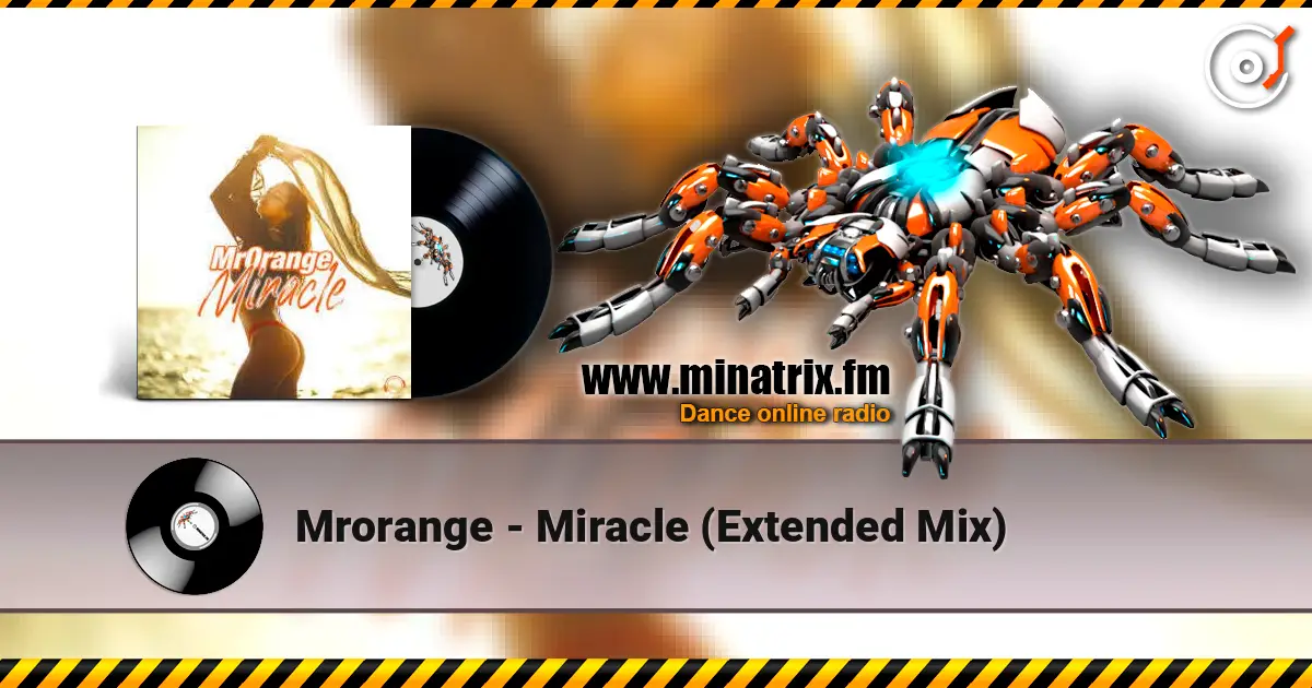 Mrorange - Miracle (Extended Mix) жоғары сапада онлайн тыңдау | Minatrix.FM